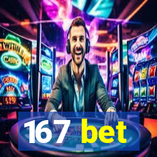 167 bet